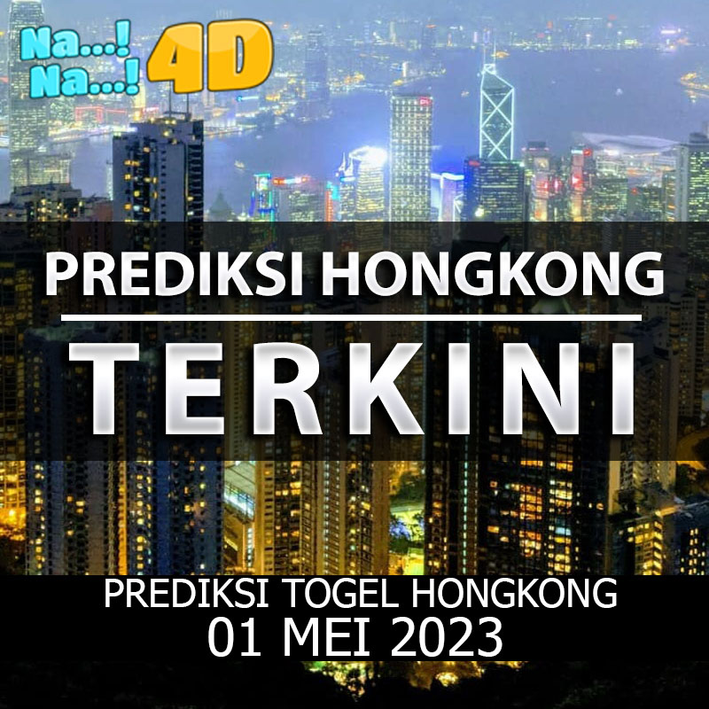 Prediksi Togel Hongkong Hari Ini, Prediksi Hk 01 MEI 2023