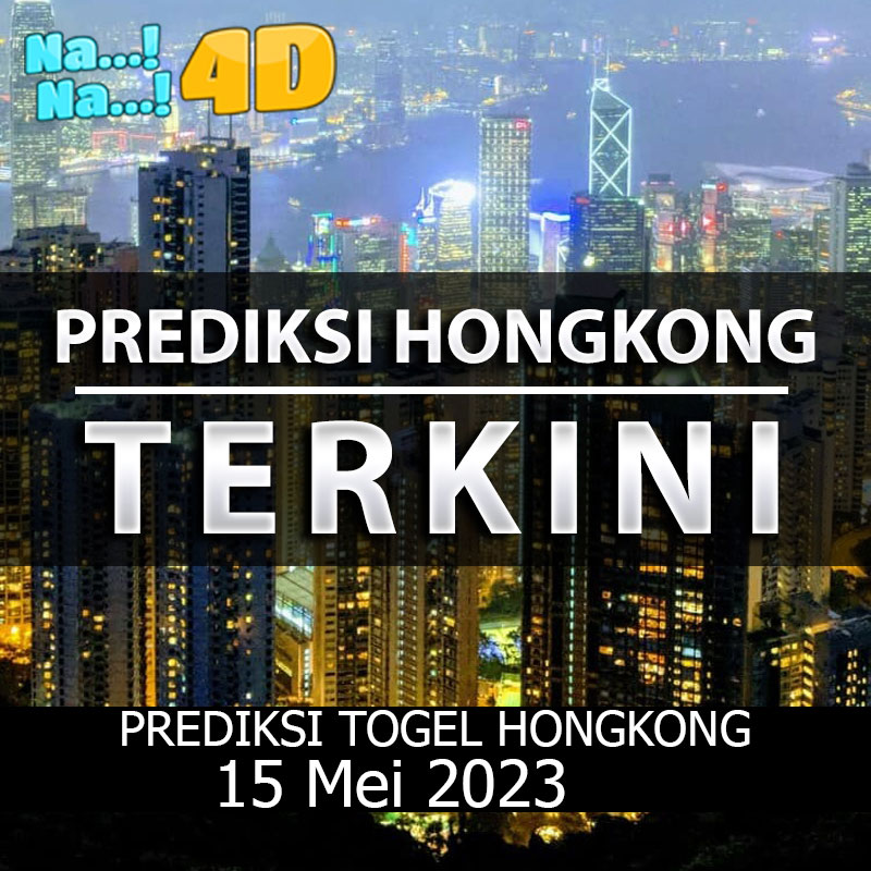 Prediksi Togel Hongkong Hari Ini, Prediksi Hk 15 MEI 2023