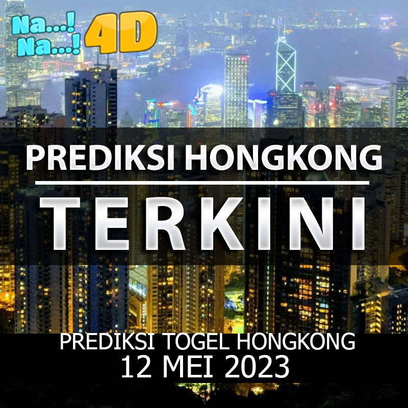 Prediksi Togel Hongkong Hari Ini, Prediksi Hk 12 MEI 2023