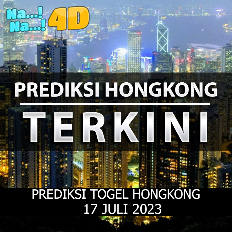 Prediksi Togel Hongkong Hari Ini, Prediksi 17 JULI 2023