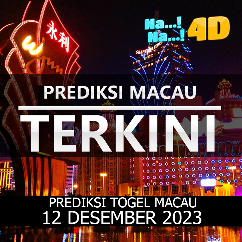 Prediksi Togel Toto Macau Hari Ini, Prediksi Macau 12 desember 2023