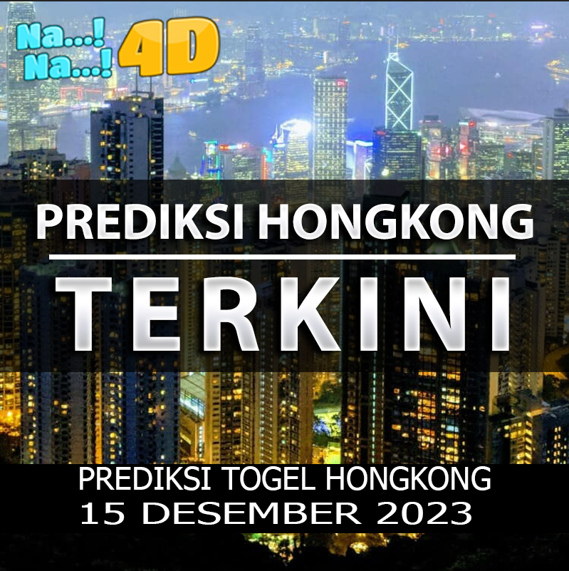 Prediksi Togel Hongkong Hari Ini, Prediksi 15 desember 2023