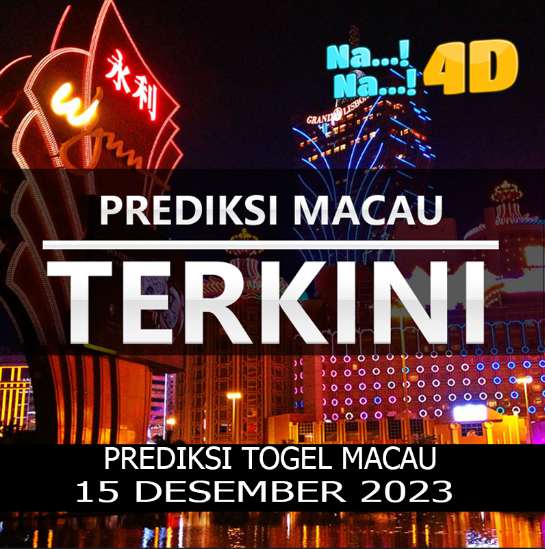 Prediksi Togel Toto Macau Hari Ini, Prediksi Macau 15 desember 2023