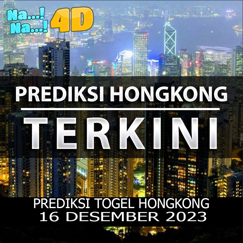 Prediksi Togel Hongkong Hari Ini, Prediksi 16 desember 2023