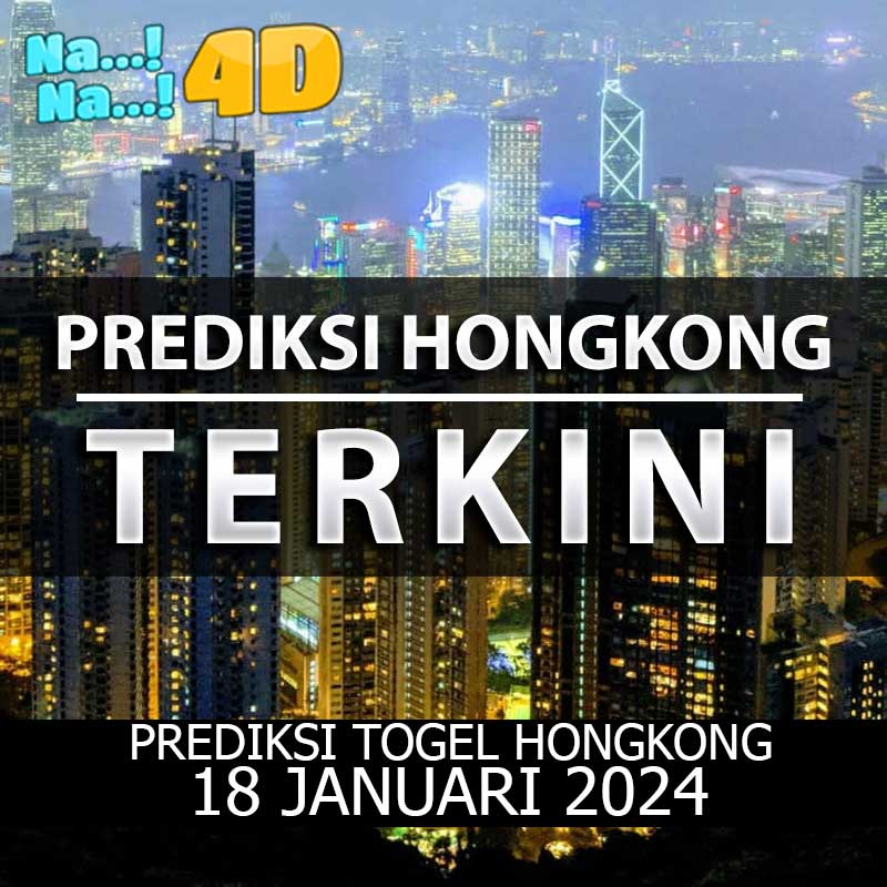 Prediksi Togel Hongkong Hari Ini, Prediksi 18 Januari 2024