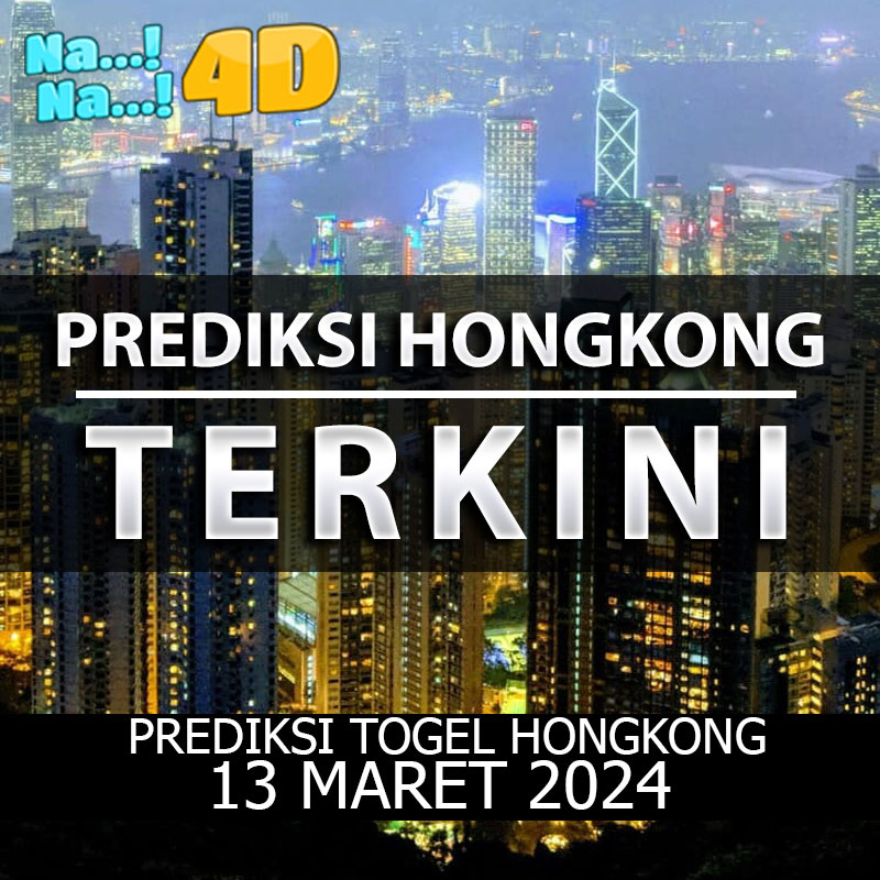 Prediksi Togel Hongkong Hari Ini, Prediksi 13 Maret 2024