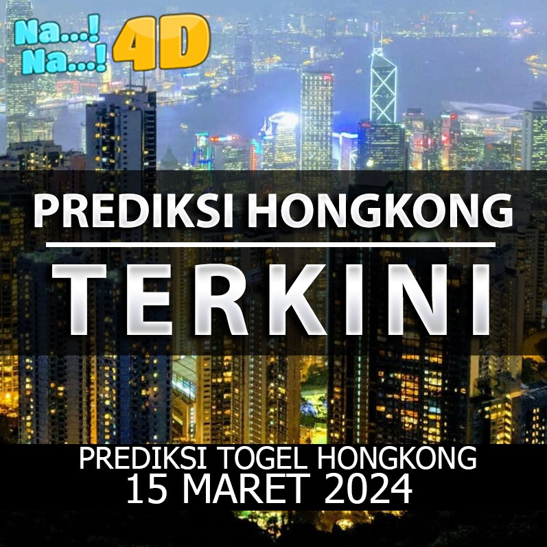 Prediksi Togel Hongkong Hari Ini, Prediksi 15 Maret 2024