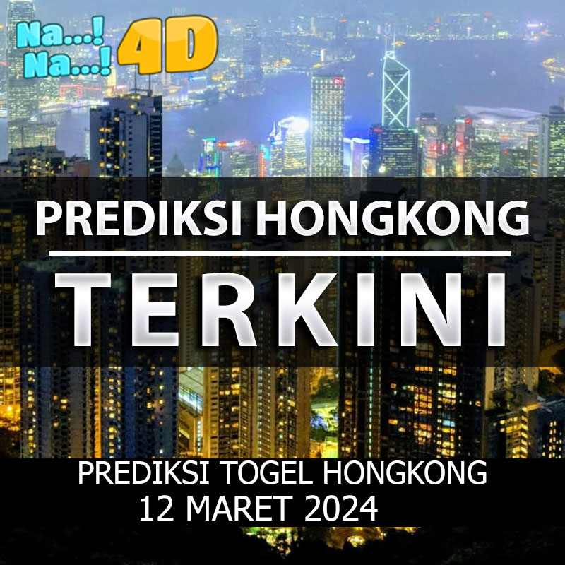 Prediksi Togel Hongkong Hari Ini, Prediksi 12 Maret 2024