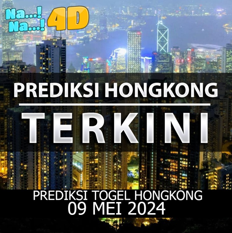 Prediksi Togel Hongkong Hari Ini, Prediksi 09 Mei 2024