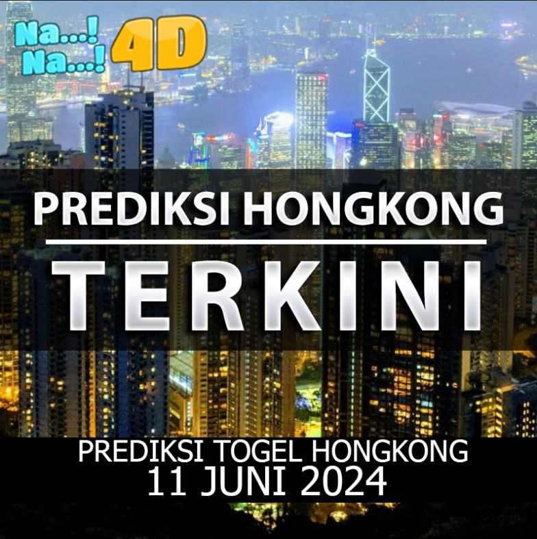 Prediksi Togel Hongkong Hari Ini, Prediksi 11 Juni 2024