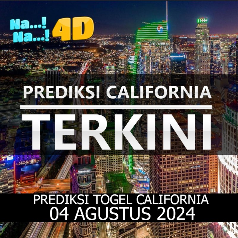 Prediksi Togel California Hari Ini, Prediksi 04 Agustus 2024